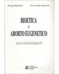 Bioetica e aborto eugenetico. Articolo n. 6 Legge 194 del 22 maggio 1978